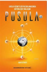 Pusula 1; Sağlık Hizmetleri Pazarlamasında Bütünleşik Yaklaşım