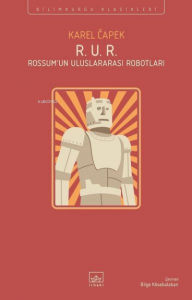 R. U. R. - Rossum’un Uluslararası Robotları