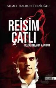 Reisim Çatlı;Bozkurtların Kanunu