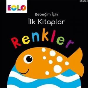 Renkler - Bebeğim İçin İlk Kitaplar