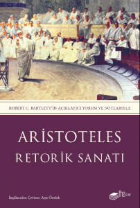 Retorik Sanatı;Robert C. Bartlett’in Açıklayıcı Yorum ve Notlarıyla
