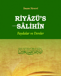 Riyazü's Salihin (Ciltli); Faydalar ve Dersler