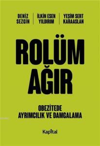 Rolüm Ağır; Obezitede Ayrımcılık ve Damgalama