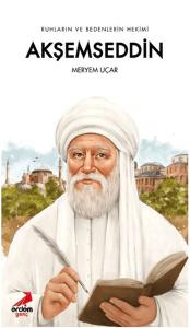 Ruhların ve Bedenlerin Hekimi Akşemseddin
