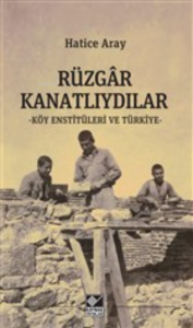 Rüzgar Kanatlıydılar;Köy Enstitüleri ve Türkiye