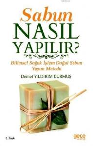 Sabun Nasıl Yapılır ?; Bilimsel Soğuk İşlem Doğal Sabun Yapım Metodu