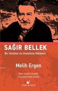 Sağır Bellek - Ciltli; Bir Unutma ve Unutulma Hikayesi