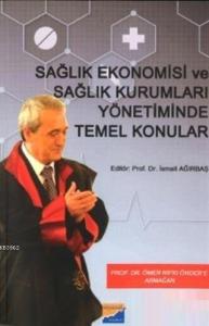 Sağlık Ekonomisi ve Sağlık Kurumları Yönetiminde Temel Konular
