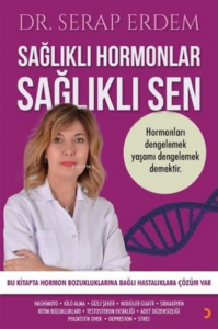 Sağlıklı Hormonlar Sağlıklı Sen ;Hormonları Dengelemek Yaşamı Dengelemek Demektir.