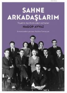 Sahne Arkadaşlarım; Tiyatro Tarihimizden Simalar