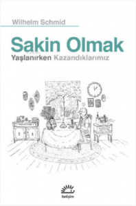 Sakin Olmak; Yaşlanırken Kazandıklarımız