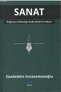 Sanat - Doğrunun Olmadığı Yerde Güzel de Yoktur