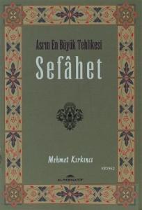Sefahet - Asrın En Büyük Tehlikesi