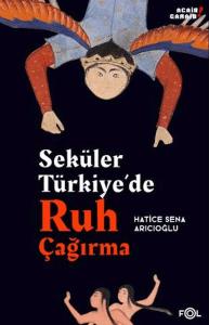 Seküler Türkiye’de Ruh Çağırma