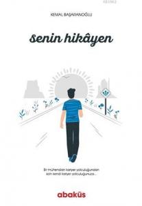 Senin Hikayen; Bir Mühendisin Kariyer Yolculuğundan Sizin Kendi Kariyer Yolculuğunuza...