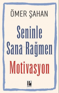 Seninle Sana Rağmen MotivasyonSeninle Sana Rağmen Motivasyon