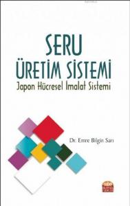 Seru Üretim Sistemi - Japon Hücresel İmalat Sistemi