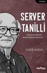 Server Tanilli; "Düşünce Üretiminin Durak Bilmeyen Dinamosu..."