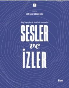 Sesler ve İzler Cilt: 1; Dergi Yayıncıları ile Sözlü Tarih Görüşmeleri