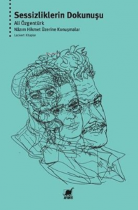 Sessizliklerin Dokunuşu Nazım Hikmet Üzerine Konusmalar