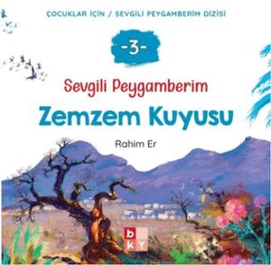 Sevgili Peygamberim 3 - Zemzem Kuyusu