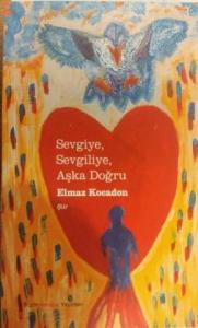 Sevgiye, Sevgiliye, Aşka Doğru