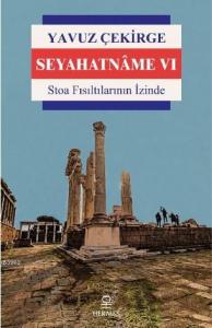Seyahatnâme VI; Stoa Fısıltılarının İzinde