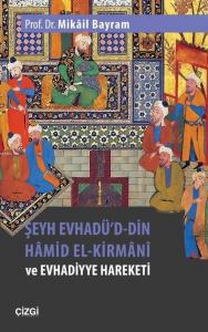Şeyh Evhadü'd- Din Hâmid El-Kirmânî ve Evhadiyye Hareketi
