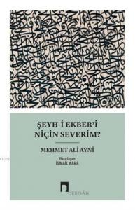 Şeyh-i Ekber'i Niçin Severim?