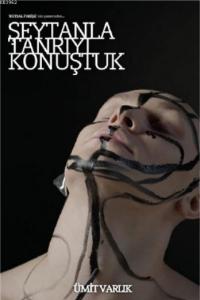 Şeytanla Tanrıyı Konuştuk