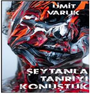 Şeytanla Tanrıyı Konuştuk