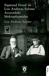 Sigmund Freud ile Lou Andreas Salome Arasındaki Mektuplaşmalar 