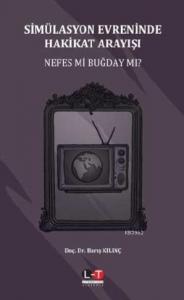 Simülasyon Evreninde Hakikat Arayışı; Nefes Mi Buğday Mı?