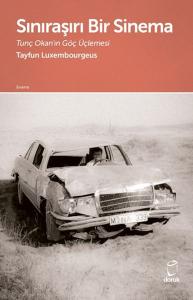 Sınıraşırı Bir Sinema Tunç Okan'ın Göç Üçlemesi