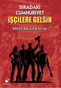 Sıradaki Cumhuriyet İşçilere Gelsin