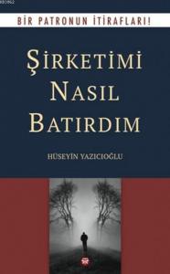 Şirketimi Nasıl Batırdım