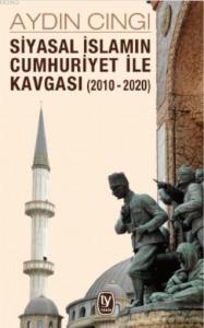 Siyasal İslamın Cumhuriyet ile Kavgası (2010 - 2020)