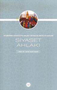 Siyaset Ahlakı Seçmenden Siyasetçiye Ahlaklı Siyasetin İmkan Ve İlkeleri