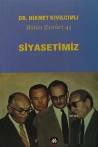 Siyasetimiz - Bütün Eserleri :43