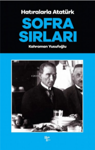 Sofra Sırları ;Hatıralarla Atatürk