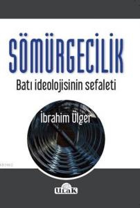 Sömürgecilik; Batı İdeolojisinin Sefaleti