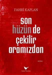 Son Hüzünde Çekilir Aramızdan