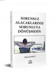 Sorunsuz Alacaklarınız Sorunluya Dönüşmesin