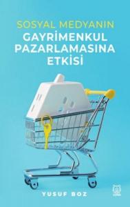 Sosyal Medyanın Gayrimenkul Pazarlamasına Etkisi