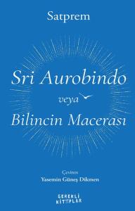 Sri Aurobindo veya Bilincin Macerası