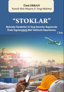 "Stoklar" Muhasebe Standartları ile Vergi Kanunları Kapsamında Örnek Uygulamalarla Mali Tablolarda Raporlanması