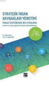 Stratejik İnsan Kaynakları Yönetimi İmalat Sektöründe Bir Uygulama