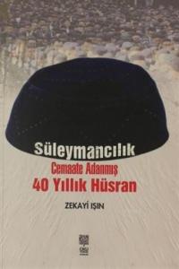 Süleymancılık Cemaate Adanmış 40 Yıllık Hüsran