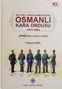 Sultan 2. Abdülhamid Dönemi Osmanlı Kara Ordusu 1876-1908
