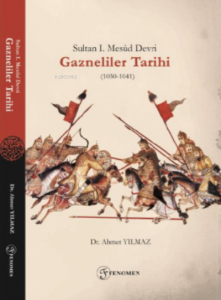 Sultan I. Mesûd Devri Gazneliler Tarihi (1030-1041)